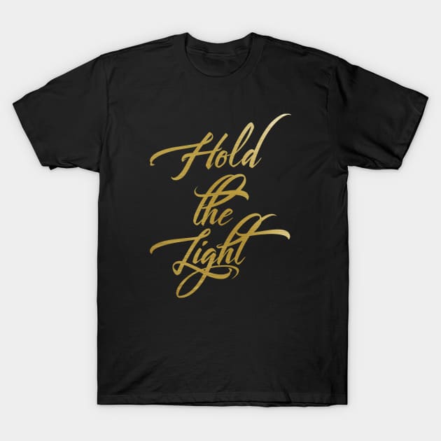 Hold the light T-Shirt by clothed_in_kindness